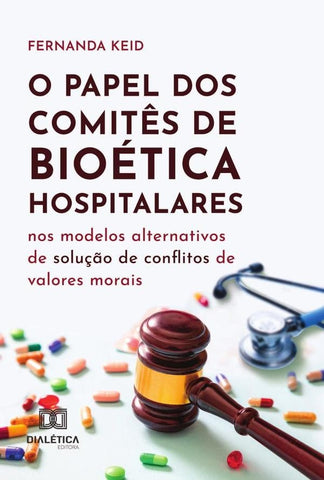 O Papel Dos Comitês De Bioética Hospitalares Nos Modelos Alternativos De Solução De Conflitos De Val | Fernanda Keid