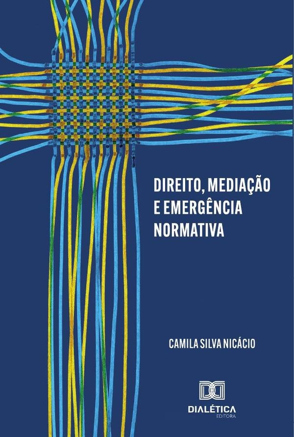 Direito, Mediação E Emergência Normativa | Camila Silva Nicácio