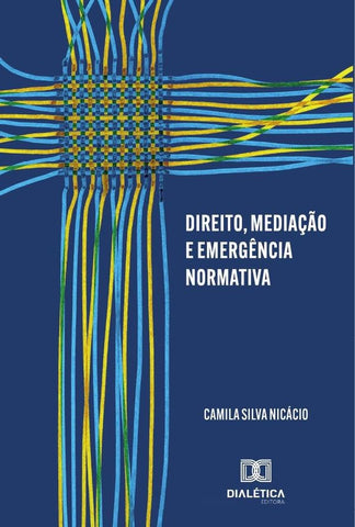 Direito, Mediação E Emergência Normativa | Camila Silva Nicácio