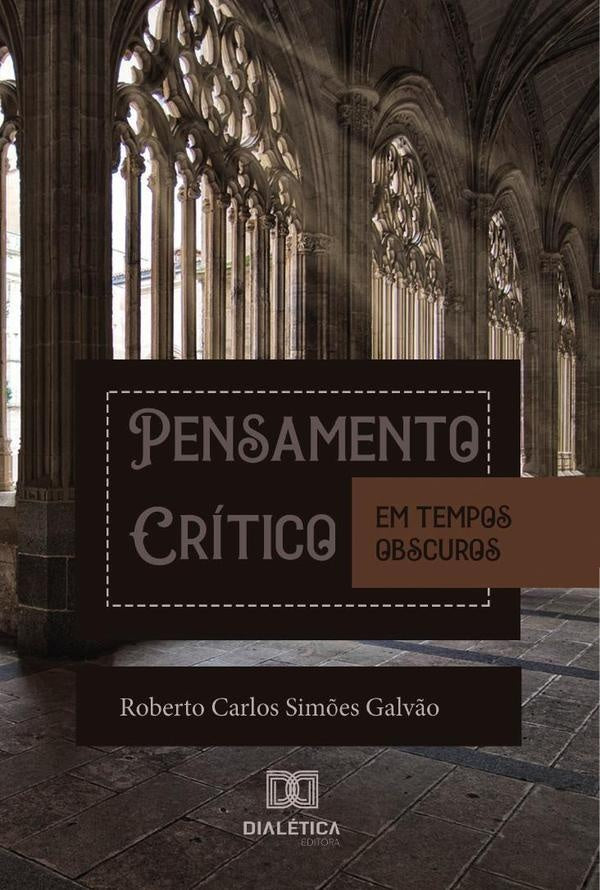 Pensamento Crítico em Tempos Obscuros | Roberto Carlos Simões Galvão