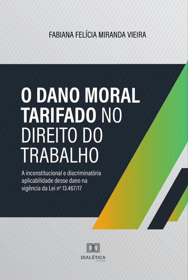 O Dano Moral tarifado no Direito do Trabalho | Fabiana Felícia Miranda Vieira