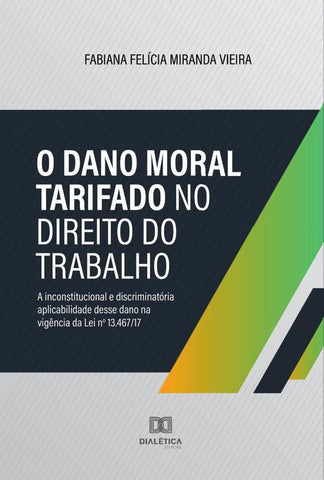 O Dano Moral tarifado no Direito do Trabalho | Fabiana Felícia Miranda Vieira