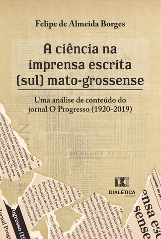 A ciência na imprensa escrita (sul) mato-grossense | Felipe de Almeida Borges