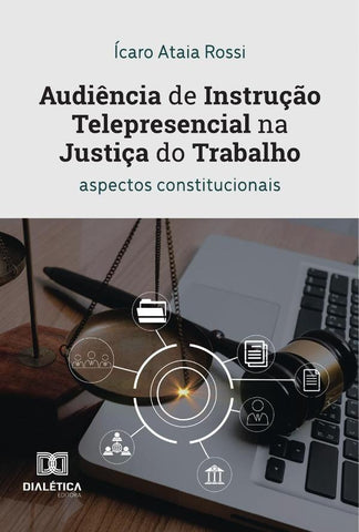 Audiência de Instrução Telepresencial na Justiça do Trabalho | Ícaro Ataia Rossi
