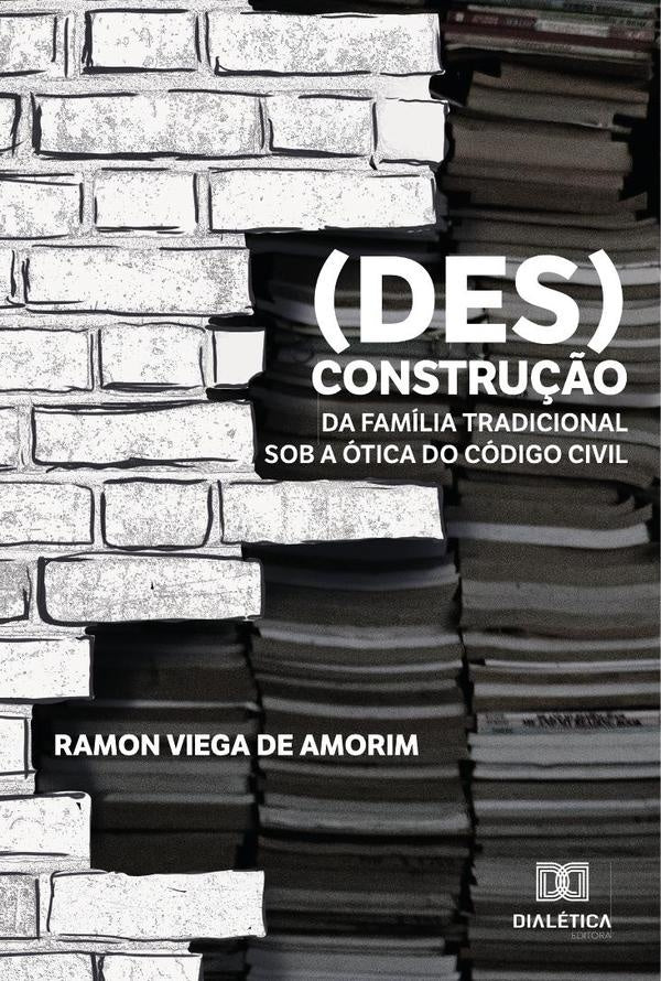 (Des)construção da família tradicional sob a ótica do Código Civil | Ramon Viega de Amorim