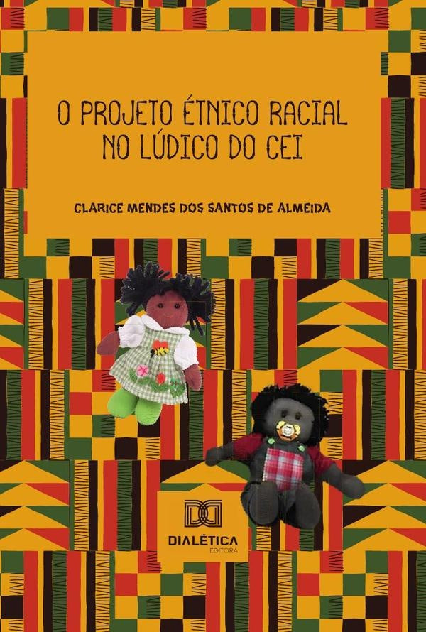 O projeto étnico racial no lúdico do CEI | Clarice Mendes dos Santos de Almeida