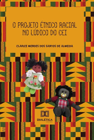 O projeto étnico racial no lúdico do CEI | Clarice Mendes dos Santos de Almeida