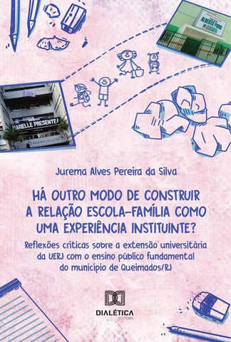 Há outro modo de construir a relação escola-família como uma experiência instituinte? | Maria Angelita Djapoterama da Silva