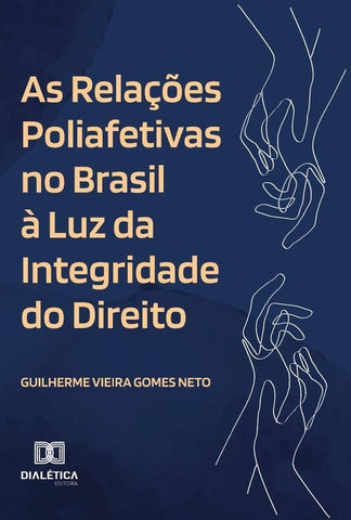 As Relações Poliafetivas no Brasil à Luz da Integridade do Direito | Guilherme Vieira Gomes Neto