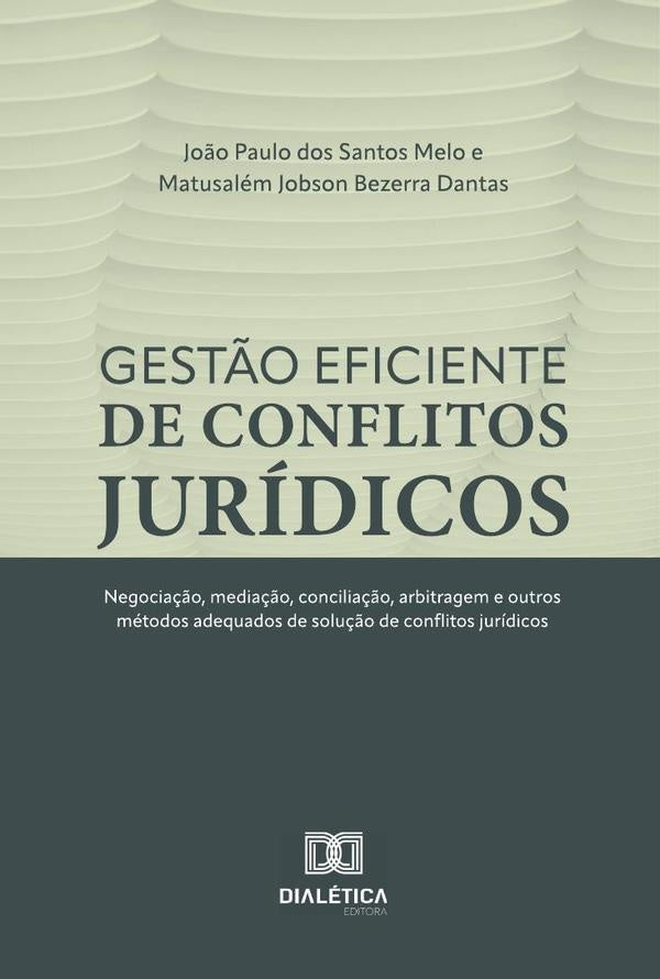 Gestão eficiente de conflitos jurídicos | Melo, Dantas