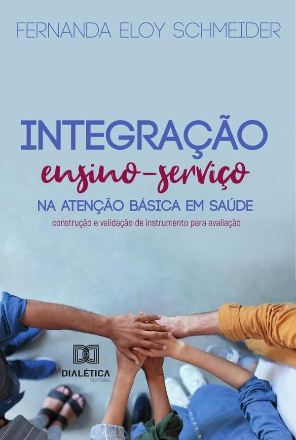 Integração Ensino-Serviço Na Atenção Básica Em Saúde | Fernanda Eloy Schmeider