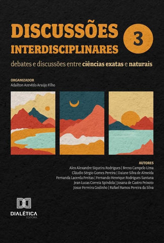 Discussões Interdisciplinares: Debates E Discussões Entre Ciências Exatas E Naturais | Adailton Azevêdo Araújo Filho