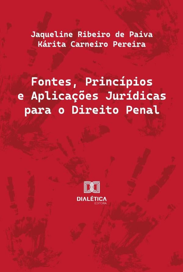 Fontes, Princípios E Aplicações Jurídicas Para O Direito Penal | Ribeiro, Pereira