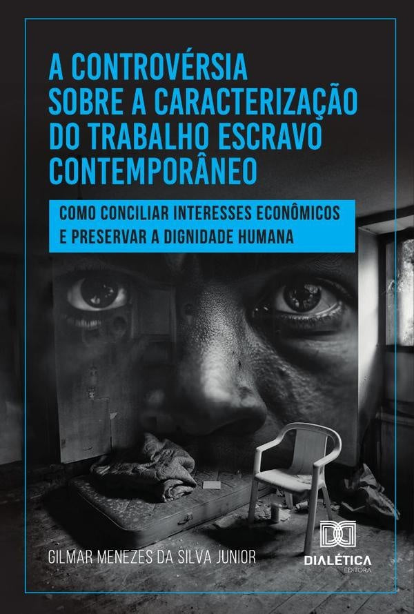 A Controvérsia Sobre A Caracterização Do Trabalho Escravo Contemporâneo | Menezes, Junior