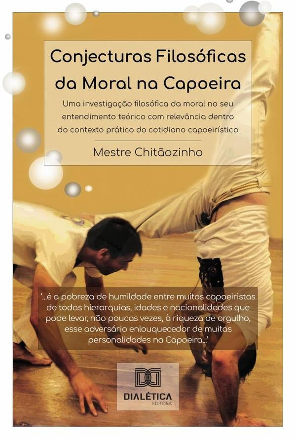 Conjecturas Filosóficas Da Moral Na Capoeira | Mestre Chitãozinho