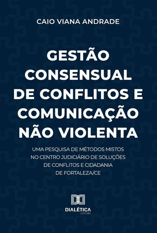 Gestão Consensual De Conflitos E Comunicação Não Violenta | Caio Viana Andrade