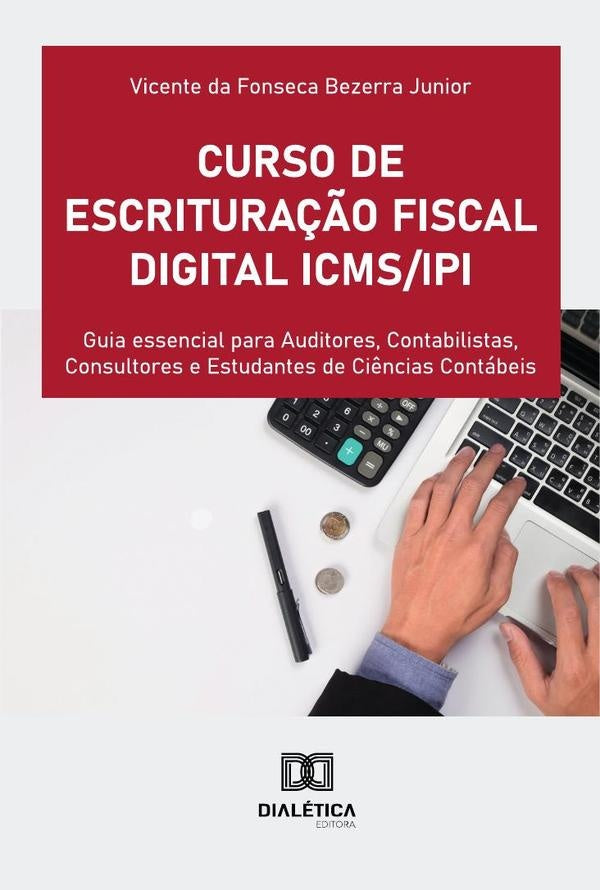 Curso De Escrituração Fiscal Digital Icms/Ipi | Vicente Da Fonseca Bezerra Junior