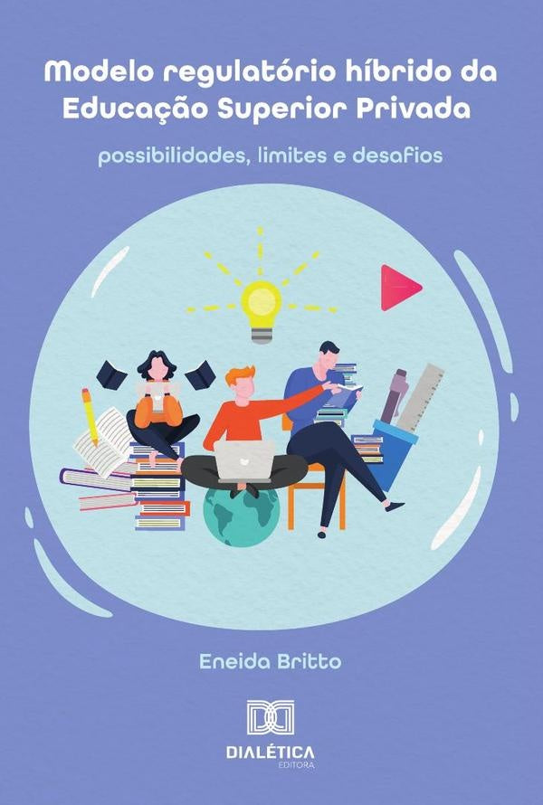Modelo Regulatório Híbrido Da Educação Superior Privada | Eneida Britto