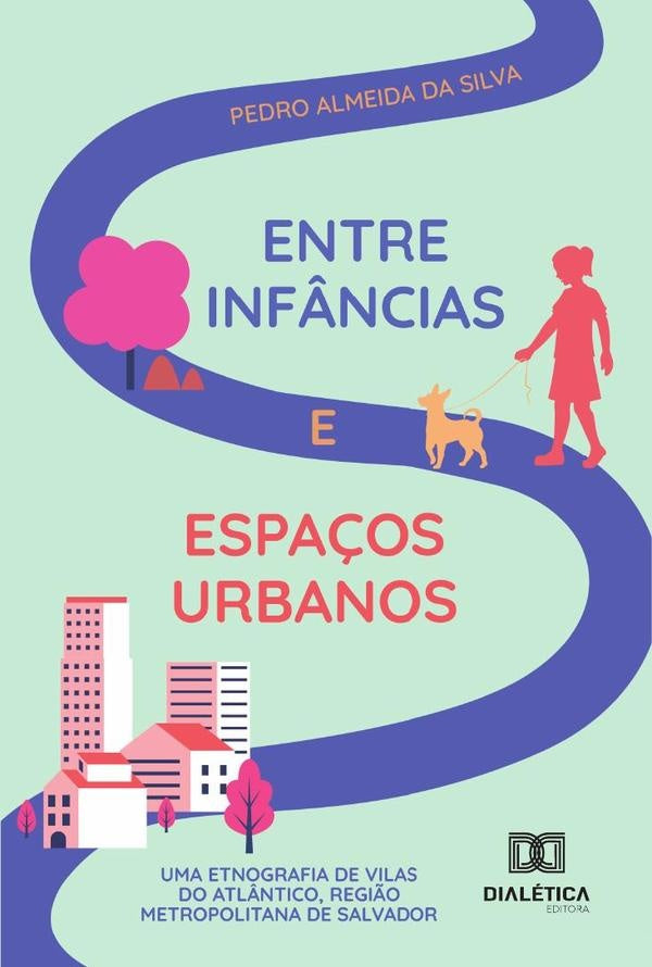 Entre Infâncias E Espaços Urbanos | Pedro Almeida Da Silva