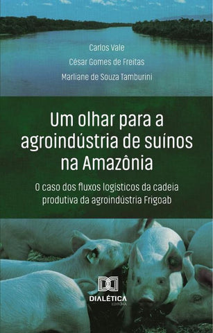 Um Olhar Para A Agroindústria De Suínos Na Amazônia | Tamburini, Freitas y otros