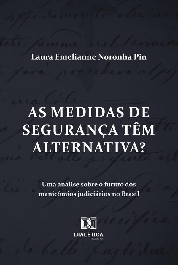 As Medidas De Segurança Têm Alternativa? Uma Análise Sobre O Futuro Dos Manicômios Judiciários No Br | Laura Emelianne Noronha Pin