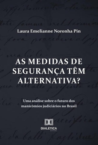 As Medidas De Segurança Têm Alternativa? Uma Análise Sobre O Futuro Dos Manicômios Judiciários No Br | Laura Emelianne Noronha Pin