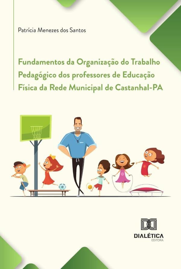 Fundamentos Da Organização Do Trabalho Pedagógico Dos Professores De Educação Física Da Rede Municip | Patrícia Menezes Dos Santos