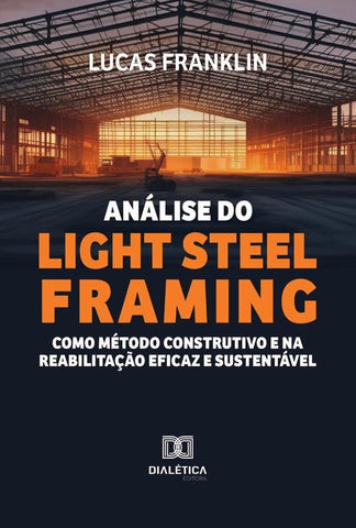 Análise Do Light Steel Framing Como Método Construtivo E Na Reabilitação Eficaz E Sustentável | Lucas Franklin