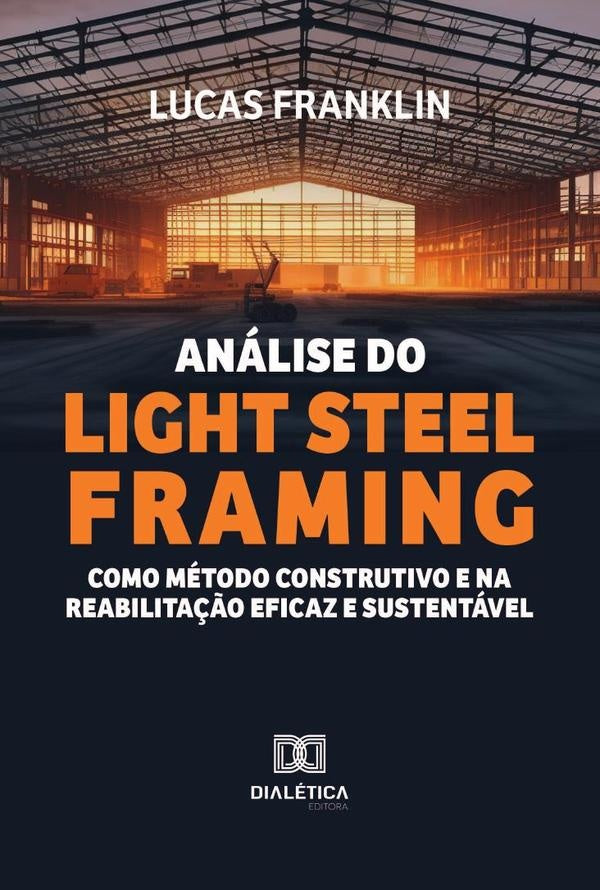 Análise Do Light Steel Framing Como Método Construtivo E Na Reabilitação Eficaz E Sustentável | Lucas Franklin