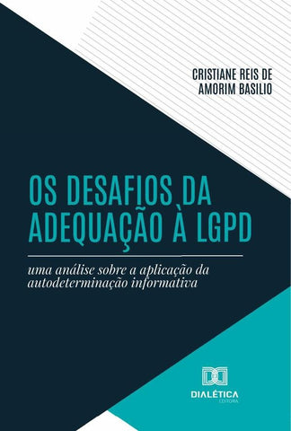 Os Desafios Da Adequação À Lgpd | Cristiane Reis De Amorim Basilio
