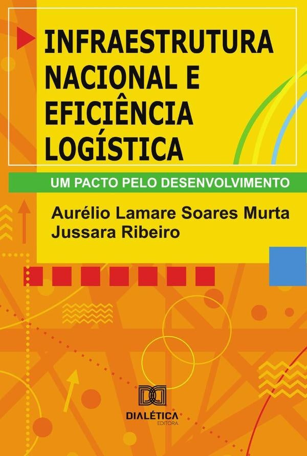 Infraestrutura Nacional E Eficiência Logística | Ribeiro, Murtar