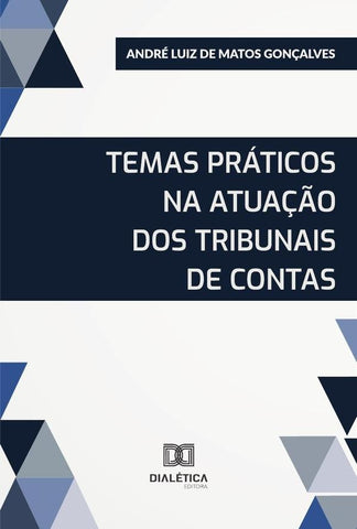 Temas Práticos Na Atuação Dos Tribunais De Contas | Luiz de Matos Gonçalves, Gonçalves