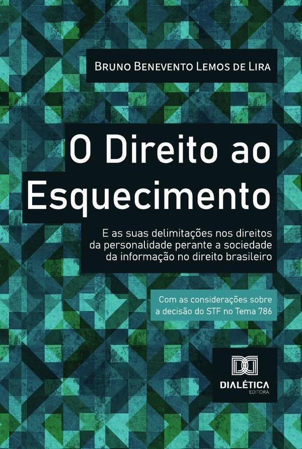 O Direito Ao Esquecimento | Bruno Benevento Lemos De Lira