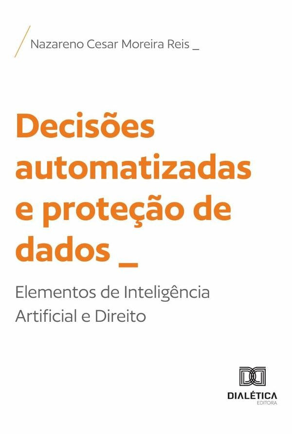 Decisões Automatizadas E Proteção De Dados | Nazareno Cesar Moreira Reis