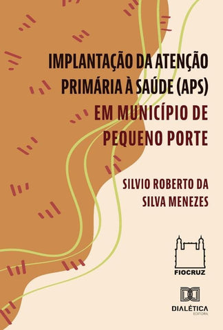 Implantação Da Atenção Primária À Saúde (Aps) Em Município De Pequeno Porte | Menezes, Menezes