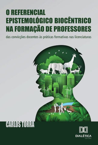 O Referencial Epistemológico Biocêntrico Na Formação De Professores | Carlos Torra
