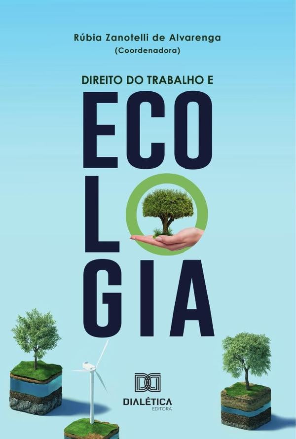 Direito Do Trabalho E Ecologia | Rúbia Zanotelli de Alvarenga