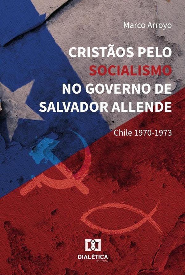 Cristãos Pelo Socialismo No Governo De Salvador Allende | Marco  Arroyo
