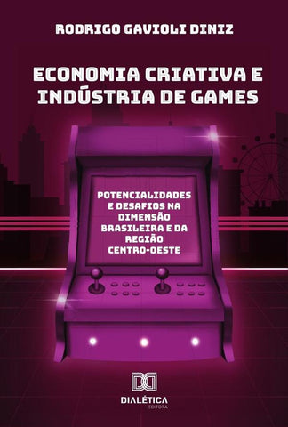 Economia Criativa E Indústria De Games | Rodrigo Gavioli Diniz