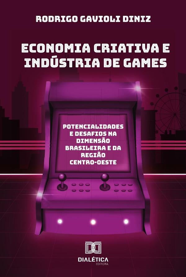 Economia Criativa E Indústria De Games | Rodrigo Gavioli Diniz