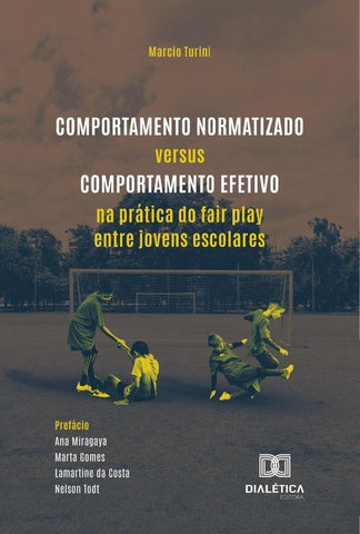 Comportamento Normatizado Versus Comportamento Efetivo Na Prática Do Fair Play Entre Jovens Escolare | Marcio Turini Constantino