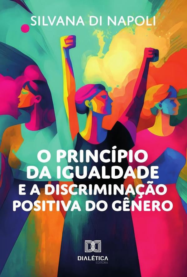 O Princípio Da Igualdade E A Discriminação Positiva Do Gênero | Silvana Di Napoli