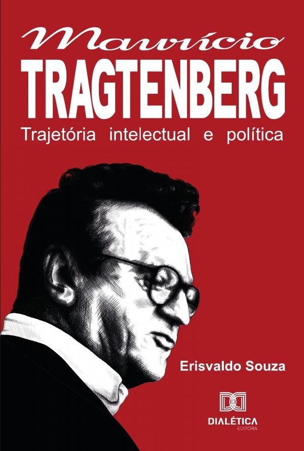A Trajetória Intelectual E Política De Maurício Tragtenberg | Erisvaldo Souza