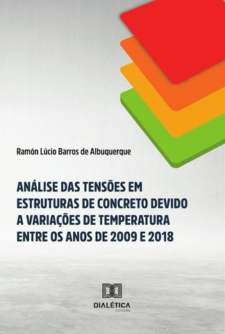 Análise Das Tensões Em Estruturas De Concreto Devido A Variações De Temperatura Entre Os Anos De 200 | Ramón Lúcio Barros De Albuquerque