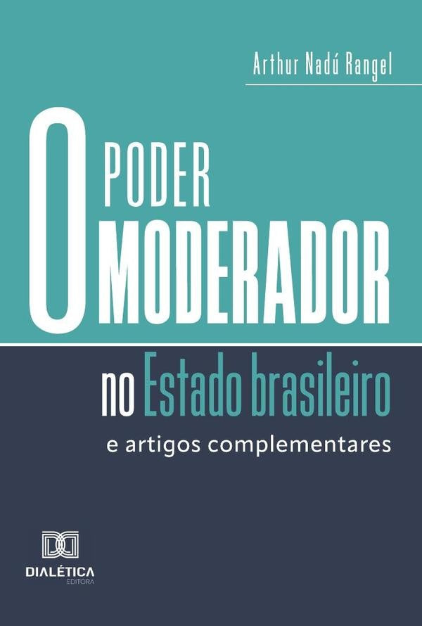 O Poder Moderador No Estado Brasileiro | Arthur Nadú Rangel
