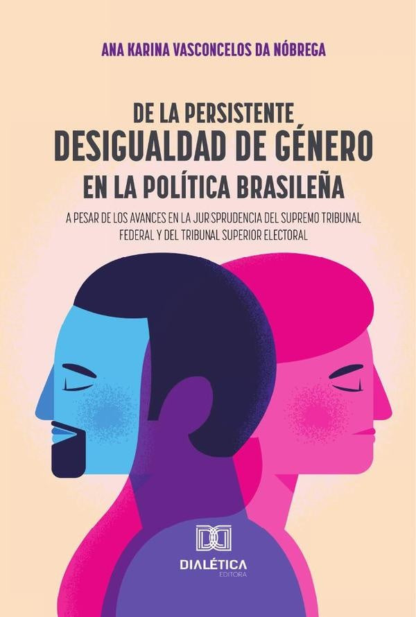 De La Persistente Desigualdad De Género En La Política Brasileña A Pesar De Los Avances En La Jurisp | Ana Karina Vasconcelos Da Nóbrega