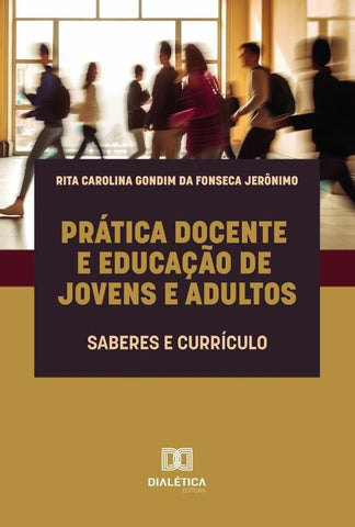 Prática Docente E Educação De Jovens E Adultos | Rita Carolina Gondim Da Fonseca Jerônimo