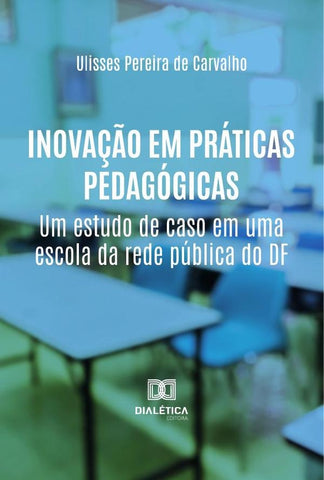 Inovação Em Práticas Pedagógicas | Ulisses Pereira De Carvalho