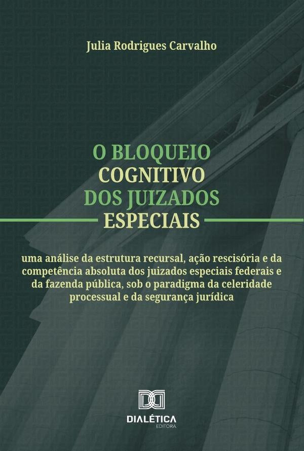 O Bloqueio Cognitivo Dos Juizados Especiais | Julia Rodrigues Carvalho