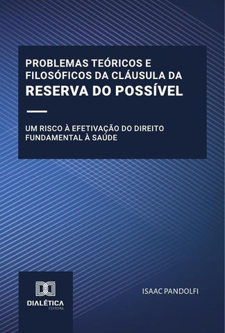 Problemas Teóricos E Filosóficos Da Cláusula Da Reserva Do Possível | Isaac Pandolfi